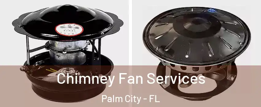  Chimney Fan Services Palm City - FL