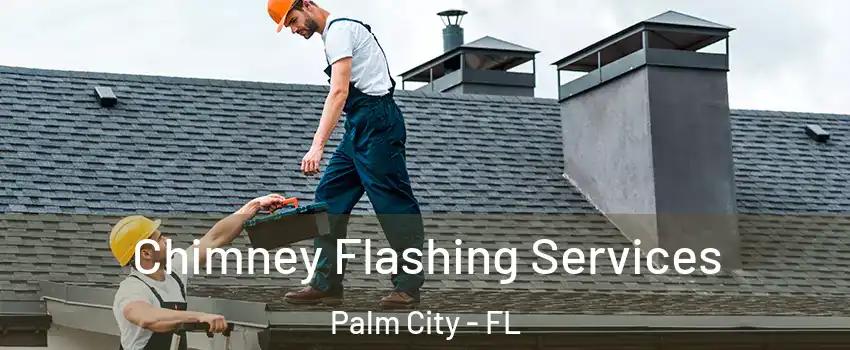 Chimney Flashing Services Palm City - FL