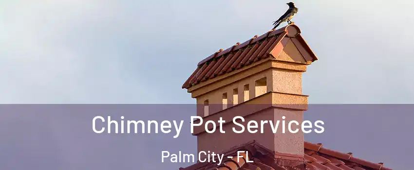  Chimney Pot Services Palm City - FL
