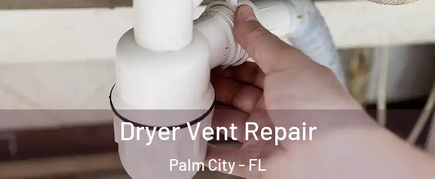  Dryer Vent Repair Palm City - FL