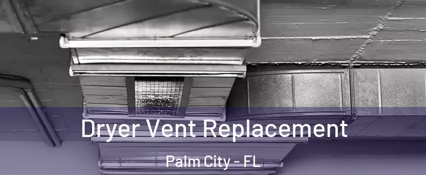  Dryer Vent Replacement Palm City - FL