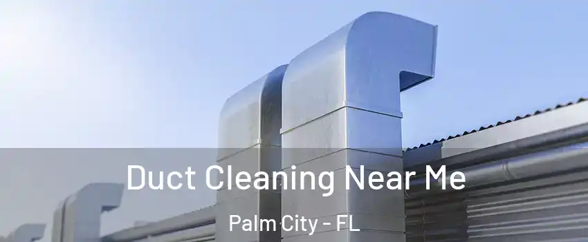  Duct Cleaning Near Me Palm City - FL