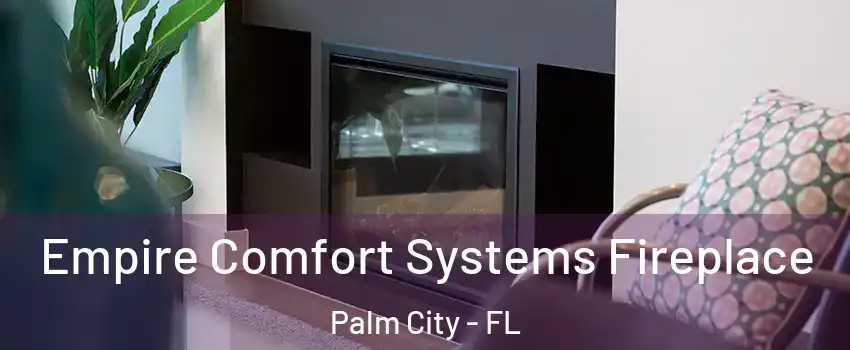 Empire Comfort Systems Fireplace Palm City - FL