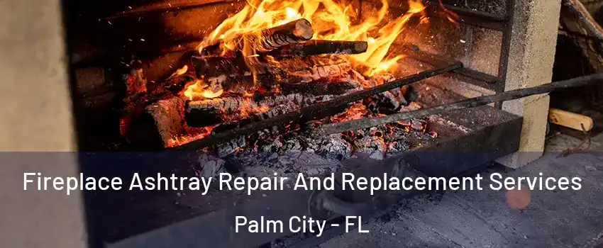  Fireplace Ashtray Repair And Replacement Services Palm City - FL