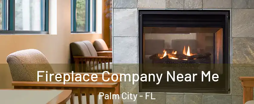  Fireplace Company Near Me Palm City - FL