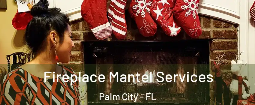  Fireplace Mantel Services Palm City - FL