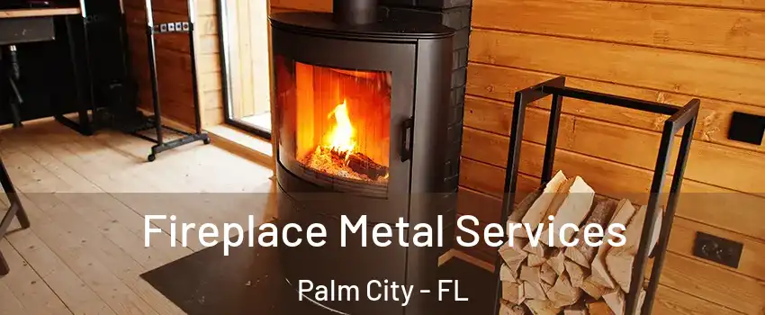 Fireplace Metal Services Palm City - FL