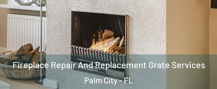  Fireplace Repair And Replacement Grate Services Palm City - FL