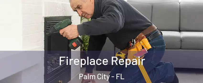  Fireplace Repair Palm City - FL