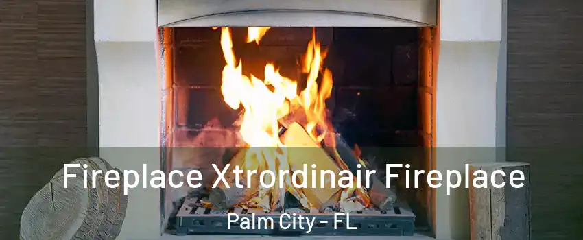  Fireplace Xtrordinair Fireplace Palm City - FL