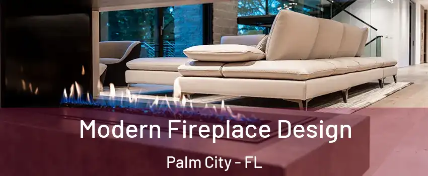  Modern Fireplace Design Palm City - FL