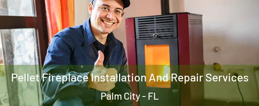  Pellet Fireplace Installation And Repair Services Palm City - FL