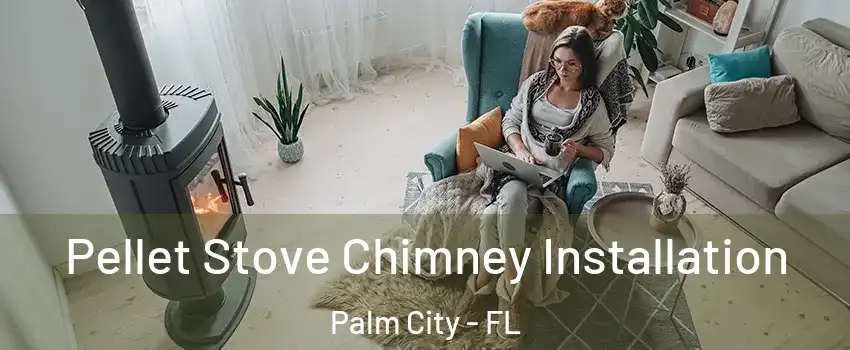  Pellet Stove Chimney Installation Palm City - FL