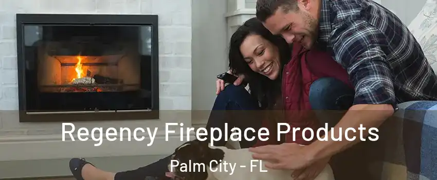  Regency Fireplace Products Palm City - FL