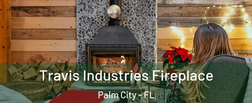  Travis Industries Fireplace Palm City - FL