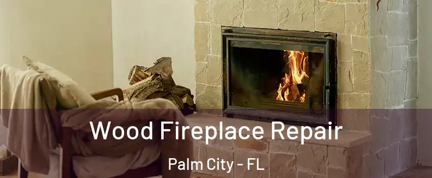  Wood Fireplace Repair Palm City - FL